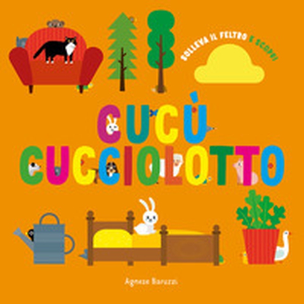 Cucù cucciolotto. Solleva il feltro e scopri - Librerie.coop