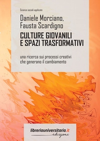 Culture giovanili e spazi trasformativi. Una ricerca sui processi creativi che generano il cambiamento - Librerie.coop Culture giovanili e spazi trasformativi. Una ricerca sui processi creativi che generano il cambiamento - Librerie.coop