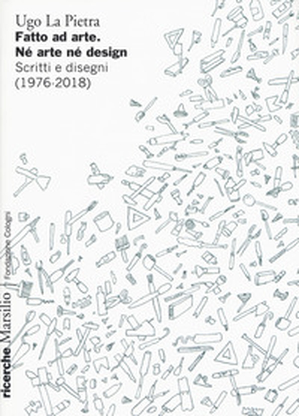 Fatto ad arte. Né arte né design. Scritti e disegni (1976-2018) - Librerie.coop Fatto ad arte. Né arte né design. Scritti e disegni (1976-2018) - Librerie.coop