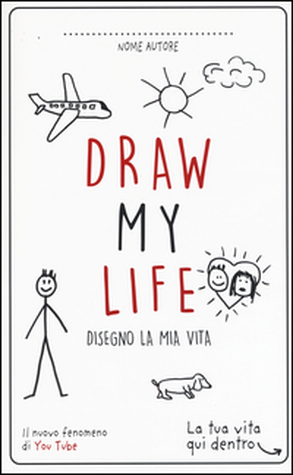 Draw my life. Disegno la mia vita - Librerie.coop Draw my life. Disegno la mia vita - Librerie.coop