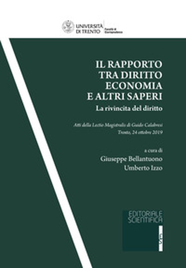 Il rapporto tra diritto, economia e altri saperi. La rivincita del diritto. Atti della Lectio Magistralis di Guido Calabresi (Trento, 24 ottobre 2019) - Librerie.coop Il rapporto tra diritto, economia e altri saperi. La rivincita del diritto. Atti della Lectio Magistralis di Guido Calabresi (Trento, 24 ottobre 2019) - Librerie.coop