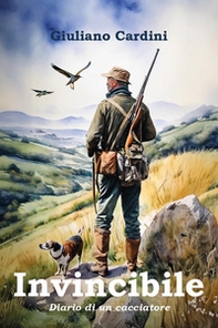 Invincibile. Diario di un cacciatore - Librerie.coop