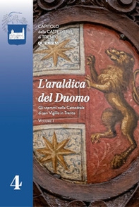 L'araldica del Duomo. Gli stemmi nella Cattedrale di San Vigilio in Trento - Vol. 1 - Librerie.coop