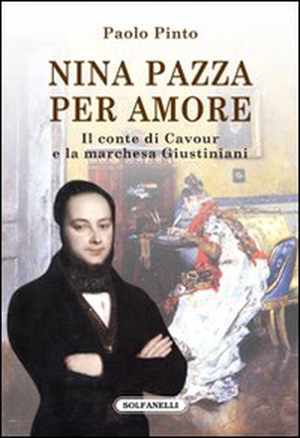 Nina pazza per amore. Il conte di Cavour e la marchesa Giustiniani - Librerie.coop Nina pazza per amore. Il conte di Cavour e la marchesa Giustiniani - Librerie.coop