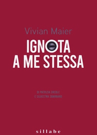Vivian Maier. Ignota a me stessa-Unknown to myself - Librerie.coop Vivian Maier. Ignota a me stessa-Unknown to myself - Librerie.coop