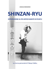 Shinzan-ryu. Introduzione al più antico Karate di Ryukyu - Librerie.coop