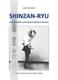 Shinzan-ryu. Introduzione al più antico Karate di Ryukyu - Librerie.coop