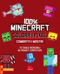 100% Minecraft. Colora i pixel. Combatti i mostri - Librerie.coop