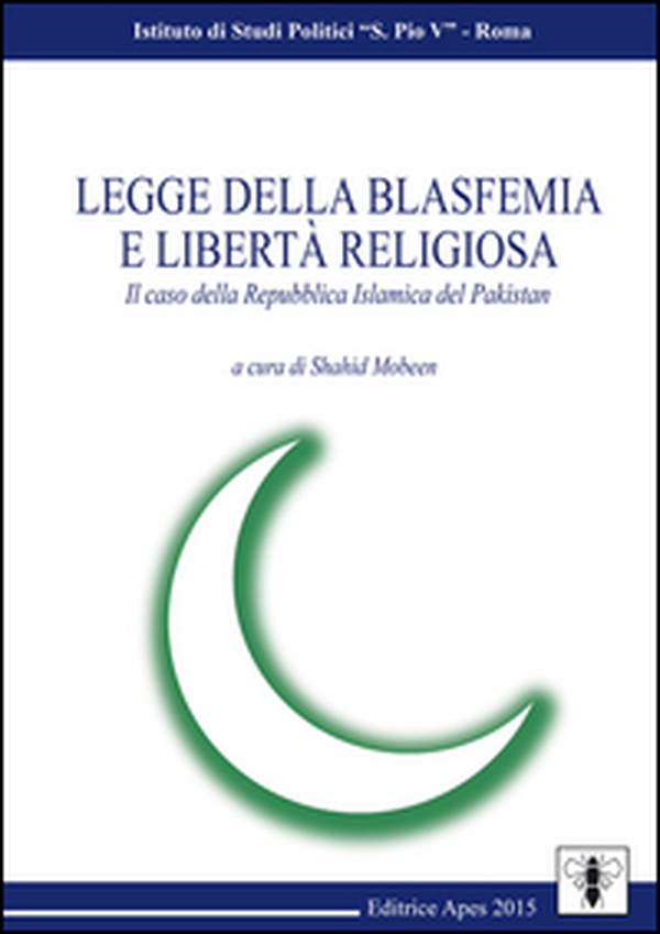 Legge della blasfemia e libertà religiosa. Il caso della Repubblica islamica del Pakistan - Librerie.coop Legge della blasfemia e libertà religiosa. Il caso della Repubblica islamica del Pakistan - Librerie.coop