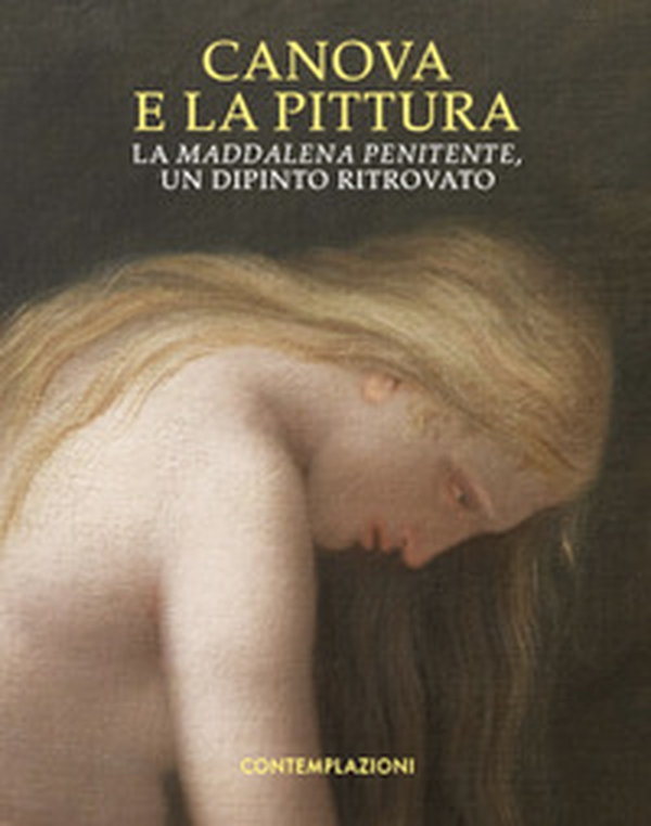 Canova e la pittura. La Maddalena penitente, un dipinto ritrovato - Librerie.coop Canova e la pittura. La Maddalena penitente, un dipinto ritrovato - Librerie.coop