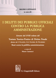 Delitti dei pubblici ufficiali contro la pubblica amministrazione. Estratto dal XVIII volume del Trattato teorico-pratico di diritto penale «Reati contro la pubblica amministrazione» - Librerie.coop Delitti dei pubblici ufficiali contro la pubblica amministrazione. Estratto dal XVIII volume del Trattato teorico-pratico di diritto penale «Reati contro la pubblica amministrazione» - Librerie.coop