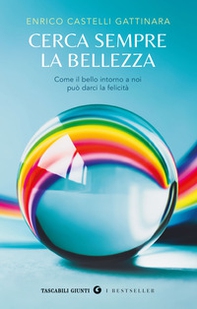 Cerca sempre la bellezza. Come il bello intorno a noi può darci la felicità - Librerie.coop Cerca sempre la bellezza. Come il bello intorno a noi può darci la felicità - Librerie.coop