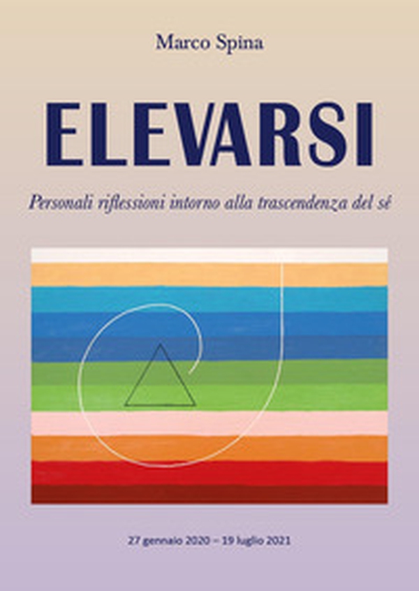 Elevarsi. Personali riflessioni intorno alla trascendenza del sè - Librerie.coop Elevarsi. Personali riflessioni intorno alla trascendenza del sè - Librerie.coop