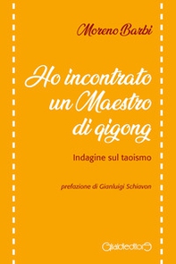 Ho incontrato un maestro di Qi Gong. Indagine sul taoismo - Librerie.coop