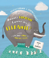 Quanti topolini fanno un elefante? E altre grandi domande su dimensioni e distanza - Librerie.coop