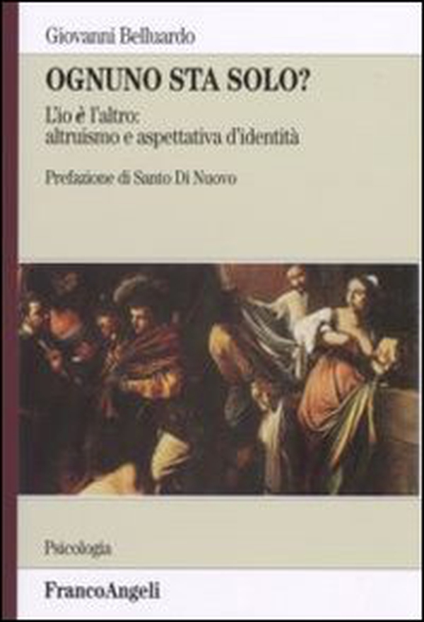 Ognuno sta solo? L'io è l'altro: altruismo e aspettativa d'identità - Librerie.coop Ognuno sta solo? L'io è l'altro: altruismo e aspettativa d'identità - Librerie.coop