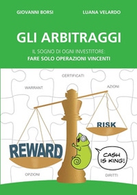 Gli arbitraggi. Il sogno di ogni investitore: «Fare solo operazioni vincenti» - Librerie.coop Gli arbitraggi. Il sogno di ogni investitore: «Fare solo operazioni vincenti» - Librerie.coop