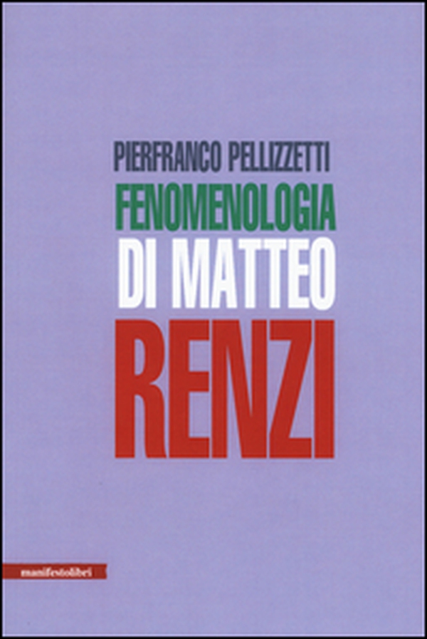 Fenomenologia di Matteo Renzi - Librerie.coop Fenomenologia di Matteo Renzi - Librerie.coop