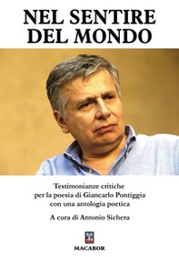 Nel sentire del mondo. Testimonianze critiche per la poesia di Giancarlo Pontiggia - Librerie.coop