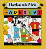 I bambini nella Bibbia. Quaderno illustrato con adesivi - Librerie.coop