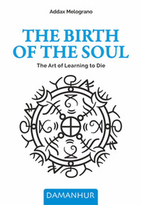 The birth of the soul. The art of learning to die - Librerie.coop