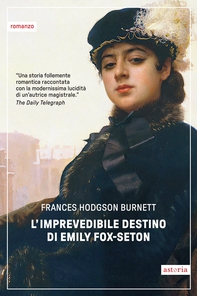 L'imprevedibile destino di Emily Fox-Seton - Librerie.coop