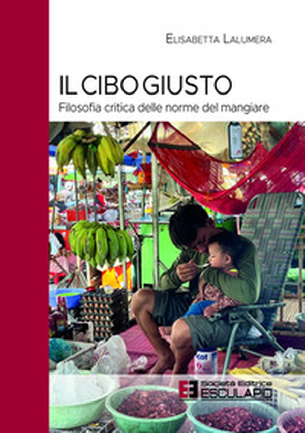 Il cibo giusto. Filosofia critica delle norme del mangiare - Librerie.coop Il cibo giusto. Filosofia critica delle norme del mangiare - Librerie.coop