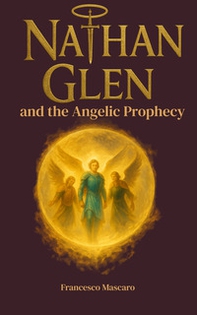 Nathan Glen and the Angelic Prophecy - Librerie.coop Nathan Glen and the Angelic Prophecy - Librerie.coop