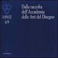 Dalla raccolta dell'Accademia delle arti del disegno - Librerie.coop