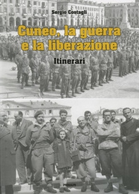 Cuneo, la guerra e la liberazione. Itinerari - Librerie.coop
