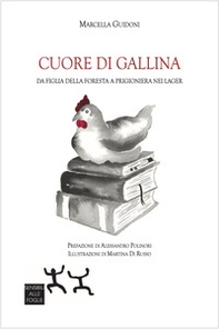 Cuore di gallina. Da figlia della foresta a prigioniera nei lager - Librerie.coop Cuore di gallina. Da figlia della foresta a prigioniera nei lager - Librerie.coop