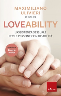 LoveAbility. L'assistenza sessuale per le persone con disabilità - Librerie.coop