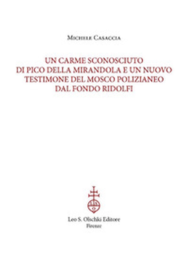 Un carme sconosciuto di Pico della Mirandola e un nuovo testimone del Mosco polizianeo dal Fondo Ridolfi. Estratto da «Archivum mentis» XII, 2023 - Librerie.coop Un carme sconosciuto di Pico della Mirandola e un nuovo testimone del Mosco polizianeo dal Fondo Ridolfi. Estratto da «Archivum mentis» XII, 2023 - Librerie.coop