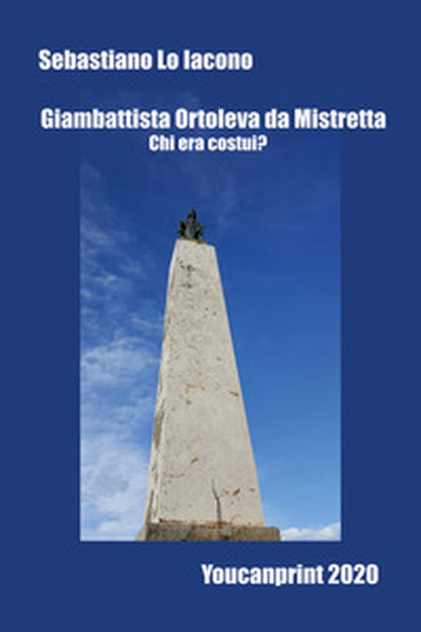 Giambattista Ortoleva da Mistretta. Chi era costui? - Librerie.coop Giambattista Ortoleva da Mistretta. Chi era costui? - Librerie.coop