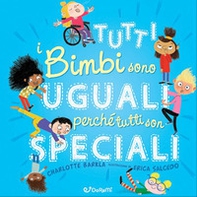 Tutti i bimbi sono uguali perché tutti son speciali - Librerie.coop