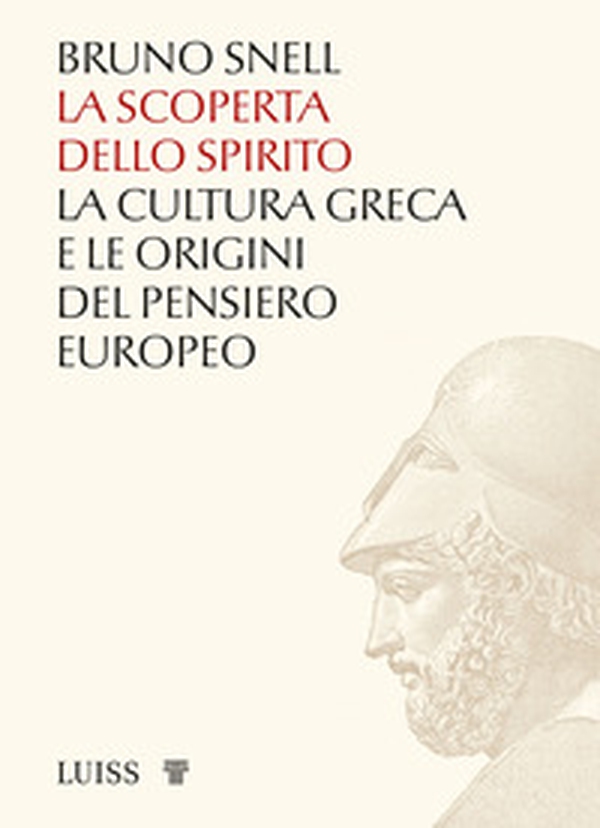 La scoperta dello spirito. La cultura greca e le origini del pensiero europeo - Librerie.coop La scoperta dello spirito. La cultura greca e le origini del pensiero europeo - Librerie.coop