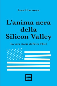 L'anima nera della Silicon Valley. La vera storia di Peter Thiel - Librerie.coop