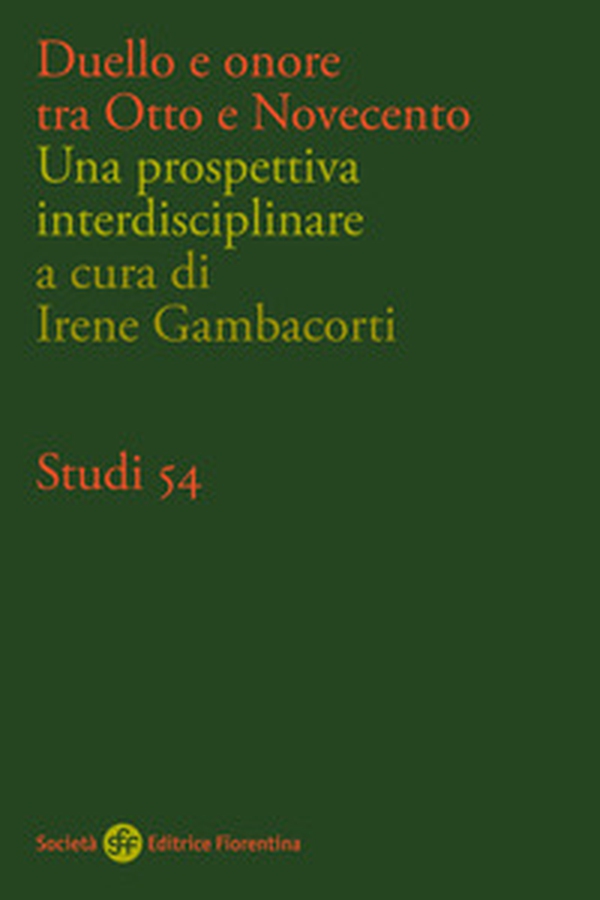 Duello e onore tra Otto e Novecento. Una prospettiva interdisciplinare - Librerie.coop Duello e onore tra Otto e Novecento. Una prospettiva interdisciplinare - Librerie.coop