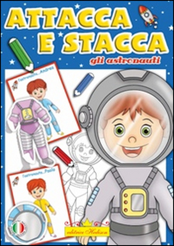 Gli astronauti. Attacca e stacca - Librerie.coop Gli astronauti. Attacca e stacca - Librerie.coop