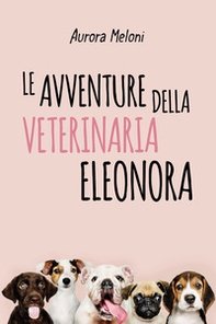 Le avventure della veterinaria Eleonora - Librerie.coop