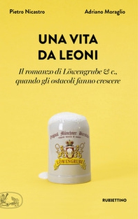 Una vita da leoni. Il romanzo di Löwengrube & c., quando gli ostacoli fanno crescere - Librerie.coop Una vita da leoni. Il romanzo di Löwengrube & c., quando gli ostacoli fanno crescere - Librerie.coop