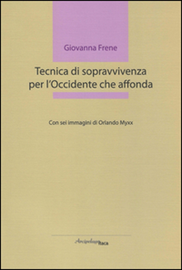 Tecnica di sopravvivenza per l'Occidente che affonda - Librerie.coop Tecnica di sopravvivenza per l'Occidente che affonda - Librerie.coop