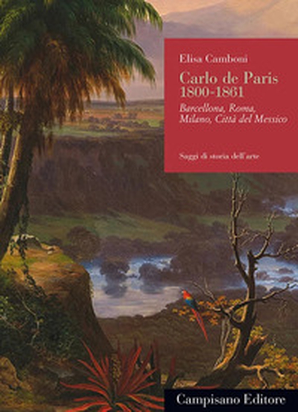 Carlo de Paris 1800-1861. Barcellona, Roma, Milano, Città del Messico - Librerie.coop Carlo de Paris 1800-1861. Barcellona, Roma, Milano, Città del Messico - Librerie.coop