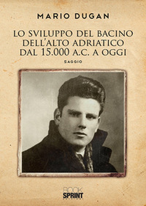 Lo sviluppo del bacino dell'Alto Adriatico dal 1500 a.C. a oggi - Librerie.coop Lo sviluppo del bacino dell'Alto Adriatico dal 1500 a.C. a oggi - Librerie.coop