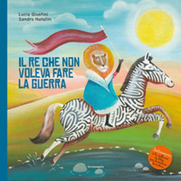 Il re che non voleva fare la guerra - Librerie.coop