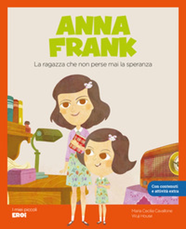 Anna Frank. La ragazza che non perse mai la speranza - Librerie.coop Anna Frank. La ragazza che non perse mai la speranza - Librerie.coop