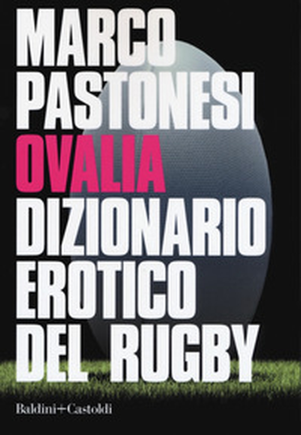 Ovalia. Dizionario erotico del rugby - Librerie.coop Ovalia. Dizionario erotico del rugby - Librerie.coop