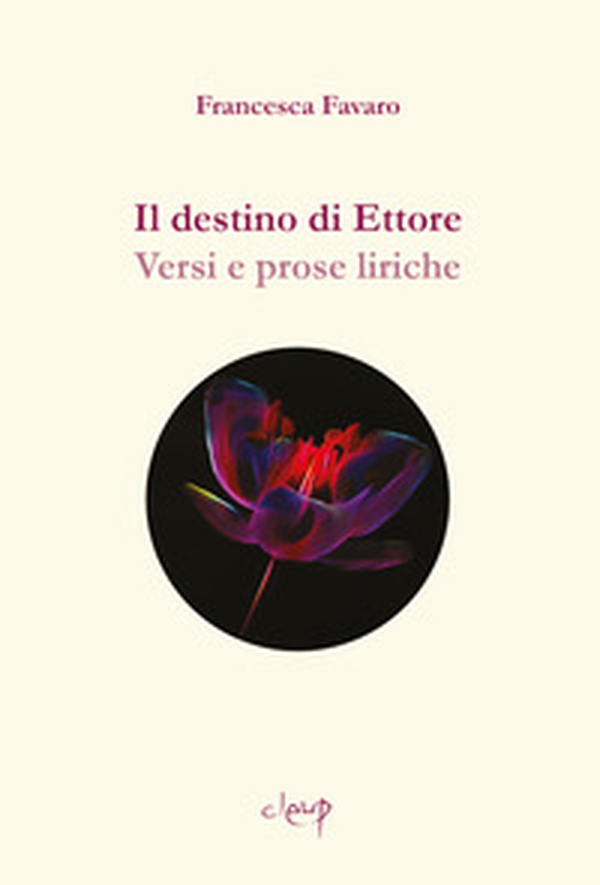 Il destino di Ettore. Versi e prose liriche - Librerie.coop Il destino di Ettore. Versi e prose liriche - Librerie.coop