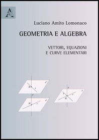 Geometria e algebra. Vettori, equazioni e curve elementari - Librerie.coop