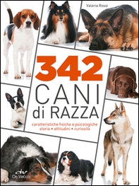 342 cani di razza. Caratteristiche fisiche e psicologiche, storia, attitudini, curiosità - Librerie.coop